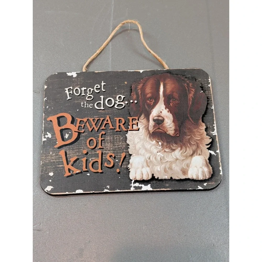 Vintage Style Wood Hanging Sign Forget the Dog Beware of Kids Dog Lover Decor